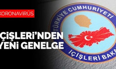 İÇİŞLERİ BAKANLIĞI’NDAN VALİLİKLERE YENİ KORONAVİRÜS GENELGESİ