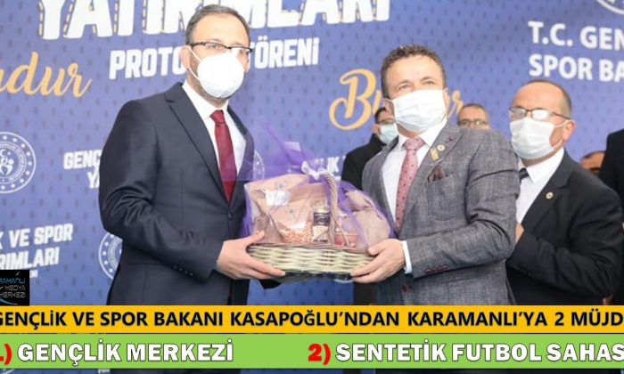 BAKAN KASAPOĞLU’NDAN KARAMANLI’YA İKİ MÜJDE