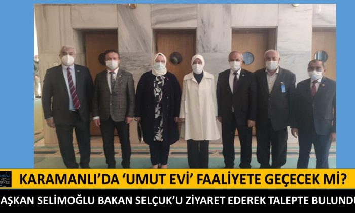 BAŞKAN SELİMOĞLU ‘UMUT EVİ’ İÇİN GÖRÜŞMEDE BULUNDU