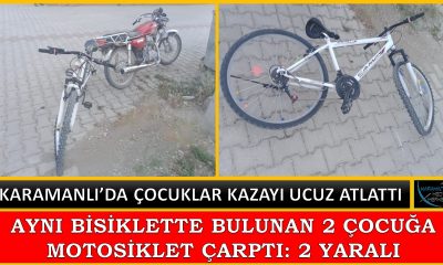 KARAMANLI’DA BİSİKLETLİ ÇOCUKLARA MOTOSİKLET ÇARPTI: 2 YARALI