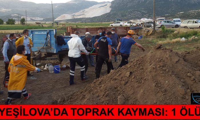 YEŞİLOVA’DA TOPRAK ALTINDA KALAN YAŞLI ADAM YAŞAMINI YİTİRDİ
