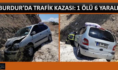 BURDUR’DA TRAFİK KAZASI: 1 ÖLÜ 6 YARALI