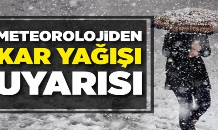 METEOROLOJİDEN KAR YAĞIŞI UYARISI
