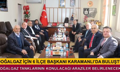 DOĞALGAZ İÇİN 6 İLÇE BAŞKANI KARAMANLI’DA TOPLANDI