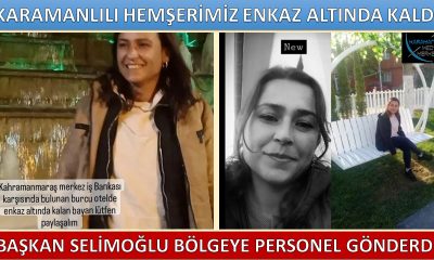 KARAMANLILI HEMŞERİMİZ ENKAZ ALTINDA YARDIM BEKLİYOR