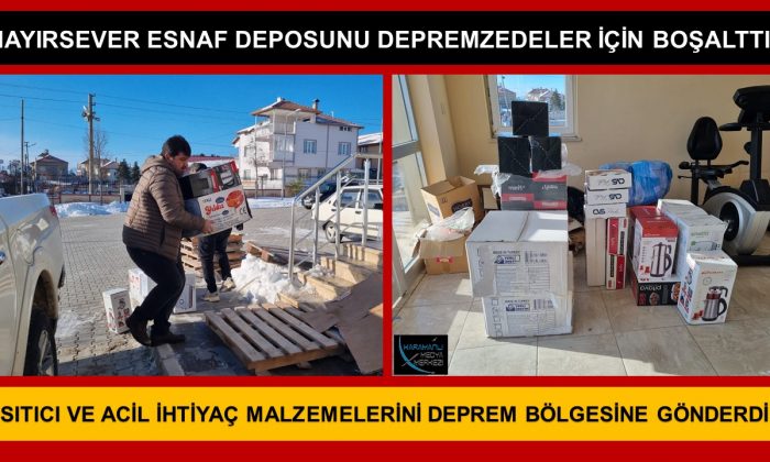 HAYIRSEVER ESNAF DEPOSUNDAKİ TÜM ISITICI VE ACİL İHTİYAÇ MALZEMELERİNİ DEPREM BÖLGESİNE GÖNDERDİ