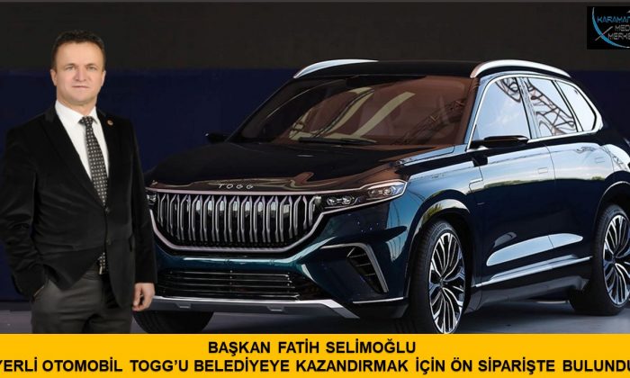BAŞKAN SELİMOĞLU TOGG’U BELEDİYEYE KAZANDIRMAK İÇİN ÖN SİPARİŞTE BULUNDU