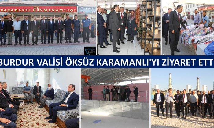 BURDUR VALİSİ ÖKSÜZ KARAMANLI’YI ZİYARET ETTİ
