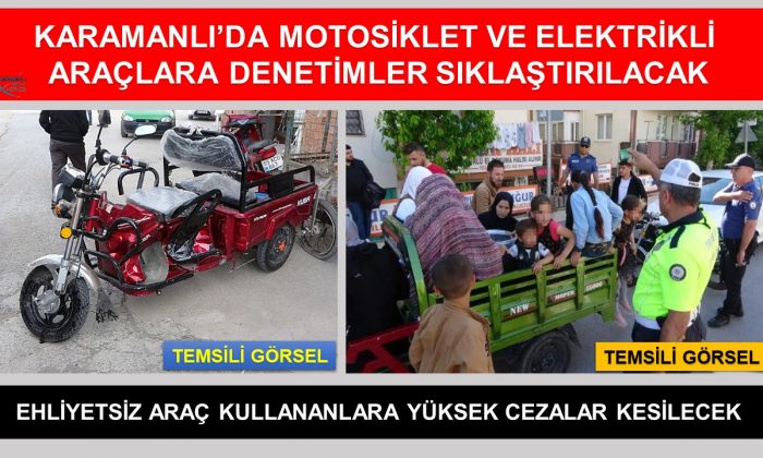 KARAMANLI’DA MOTOSİKLET VE ELEKTRİKLİ ARAÇLARA DENETİMLER SIKLAŞTIRILACAK