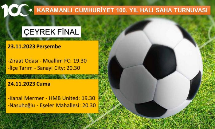 100. YIL CUMHURİYET FUTBOL TURNUVASINDA ÇEYREK FİNAL MÜSABAKALARI BELLİ OLDU