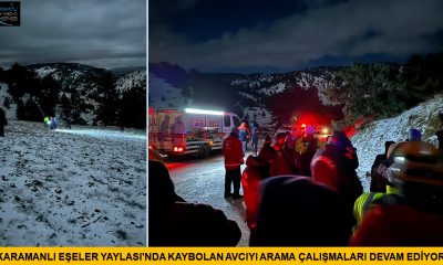 KARAMANLI EŞELER YAYLASI’NDA KAYBOLAN AVCIYI ARAMA ÇALIŞMALARI DEVAM EDİYOR