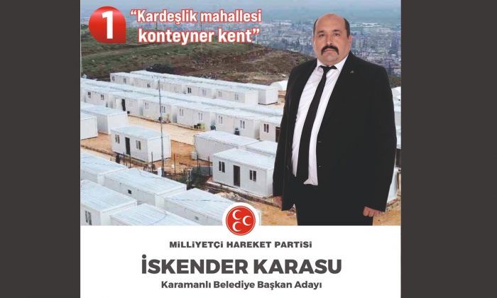 MHP KARAMANLI BELEDİYE BAŞKAN ADAYI KARASU’DAN “KARDEŞLİK MAHALLESİ KONTEYNER KENT” PROJESİ