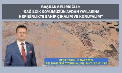 BAŞKAN SELİMOĞLU: ‘‘KAĞILCIK KÖYÜMÜZÜN AVDAN YAYLASINA HEP BİRLİKTE SAHİP ÇIKALIM VE KORUYALIM’’
