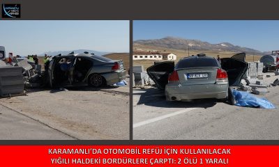 KARAMANLI’DA OTOMOBİL YOL ORTASINDAKİ YIĞILI BORDÜRLERE ÇARPTI: 2 ÖLÜ 1 YARALI