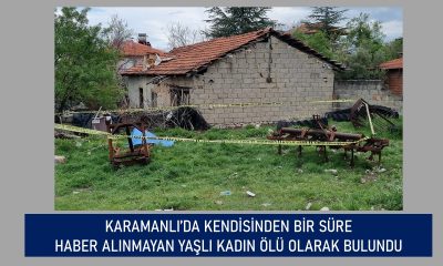 KARAMANLI’DA KAYIP OLARAK ARANAN YAŞLI KADININ CANSIZ BEDENİ BULUNDU
