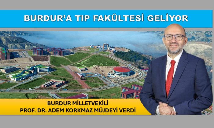 BURDUR’A MÜJDE! TIP FAKÜLTESİ GELİYOR