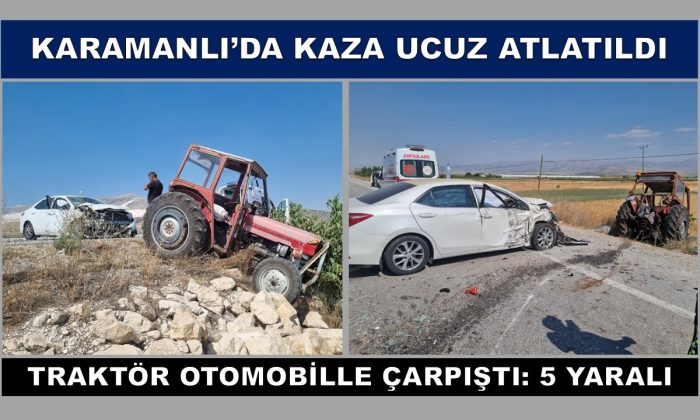 KARAMANLI’DA TRAKTÖR OTOMOBİLLE ÇARPIŞTI