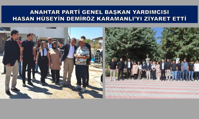 ANAHTAR PARTİ GENEL BAŞKAN YARDIMCISI HASAN HÜSEYİN DEMİRÖZ KARAMANLI’YI ZİYARET ETTİ