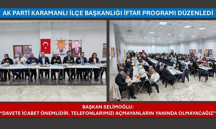 AK PARTİ KARAMANLI İLÇE BAŞKANLIĞI İFTAR PROGRAMI DÜZENLEDİ