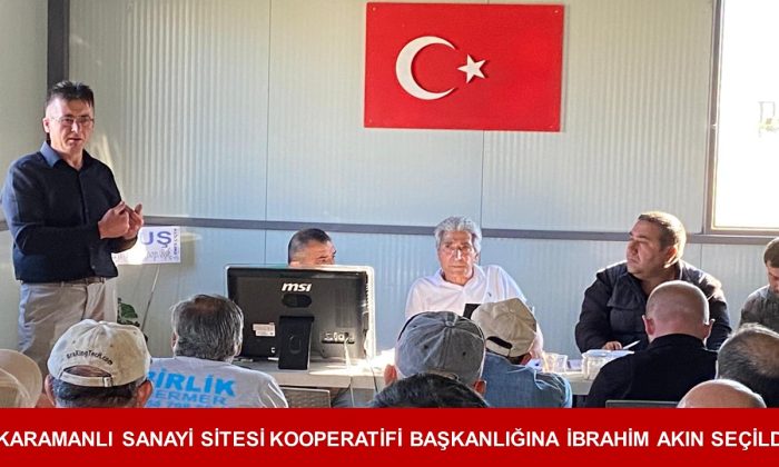 KARAMANLI SANAYİ SİTESİ KOOPERATİFİNDE YENİ BAŞKAN İBRAHİM AKIN